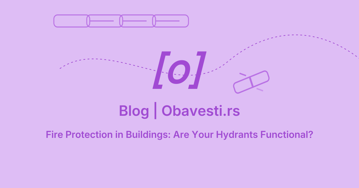 Fire Protection in Buildings: Are Your Hydrants Functional? | Obavesti.rs