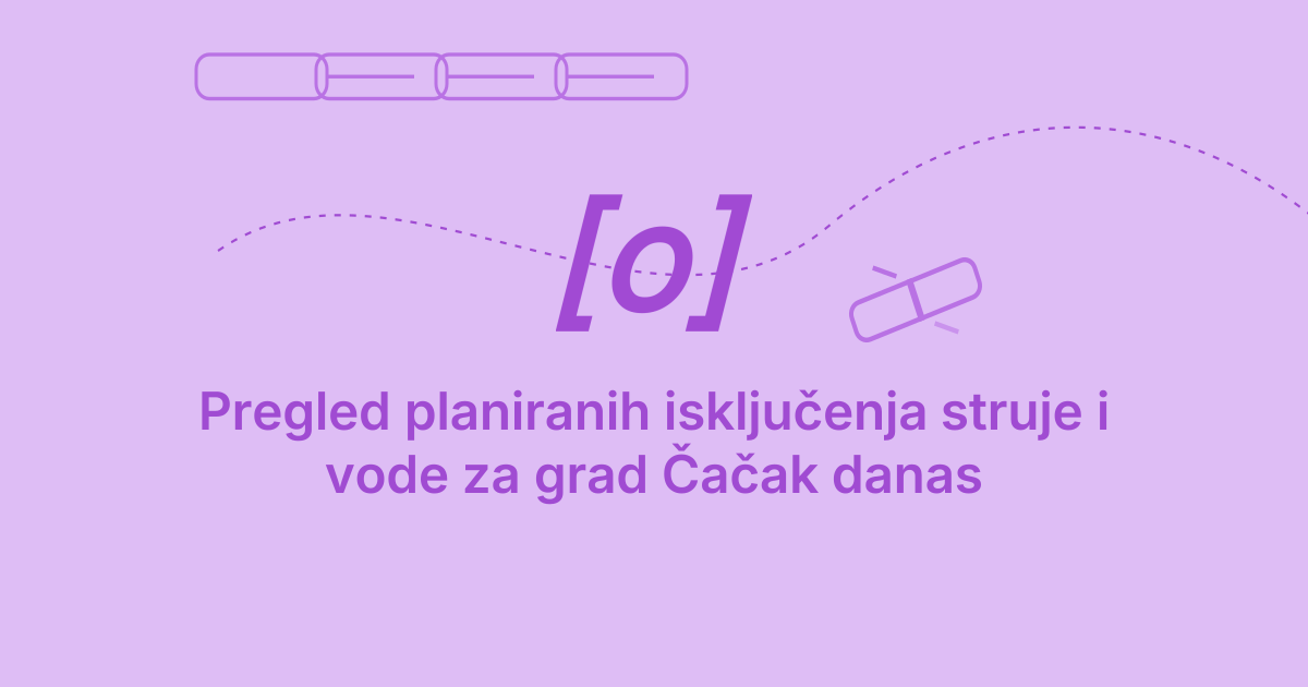 Čačak – isključenja struje i vode danas | Obavesti.rs
