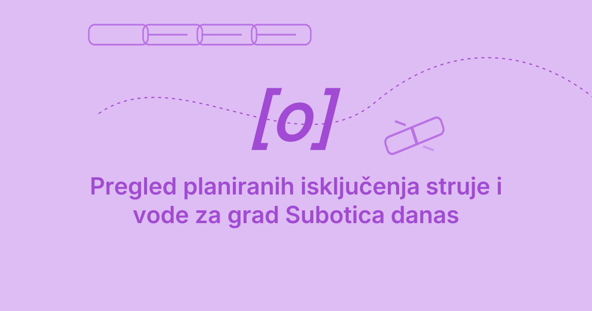 Subotica – isključenja struje i vode za danas | Obavesti.rs